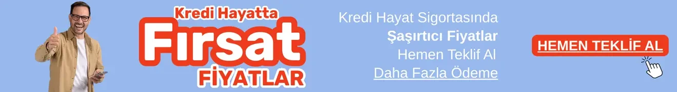 Kredi Hayat Sigortası.